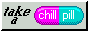 A button with the text 'Take a chill pill'